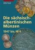 Sachsen 1. Auflage Die sächsisch-albertinischen Münzen 1547 bis 1611, Band 3