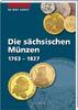 Sachsen 1.<br> Auflage Die sächsischen Münzen 1763 – 1827, <b>Band 8</b>