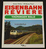 Thüringer Wald Walter Grüber / Wolfgang Beyer / Eisenbahn-Reviere / Thüringer Wald -
