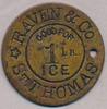 Danish West Indies 1 lb Ice RAVEN & Co, St. THOMAS coin, good for 1 lb ICE, Sieg 74, -