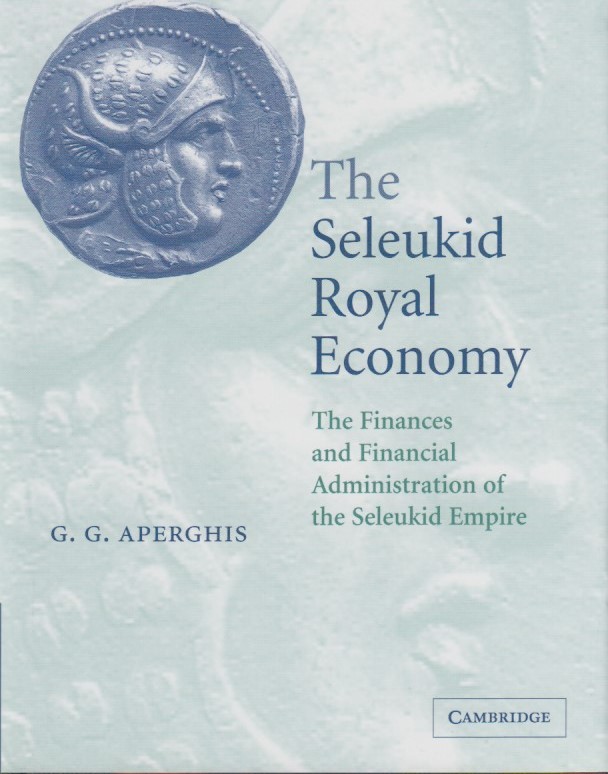 The Seleukid Royal Economy: The Finances and Financial Administration of the Seleukid Empire