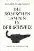 ANTIKE - 1977 LEIBUNDGUT - DIE R&Ouml;MISCHEN LAMPEN IN DER SCHWEIZ neuwertig 115.62 US$  +  121.40 US$ shipping