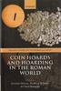 ANCIENT COINS - COIN HOARDS AND HOARDING IN THE ROMAN WORLD -