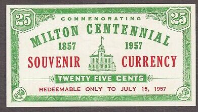 25 Cents Canada, MILTON CENTENNIAL Souvenir Currency 1857 -1957 UNC ...