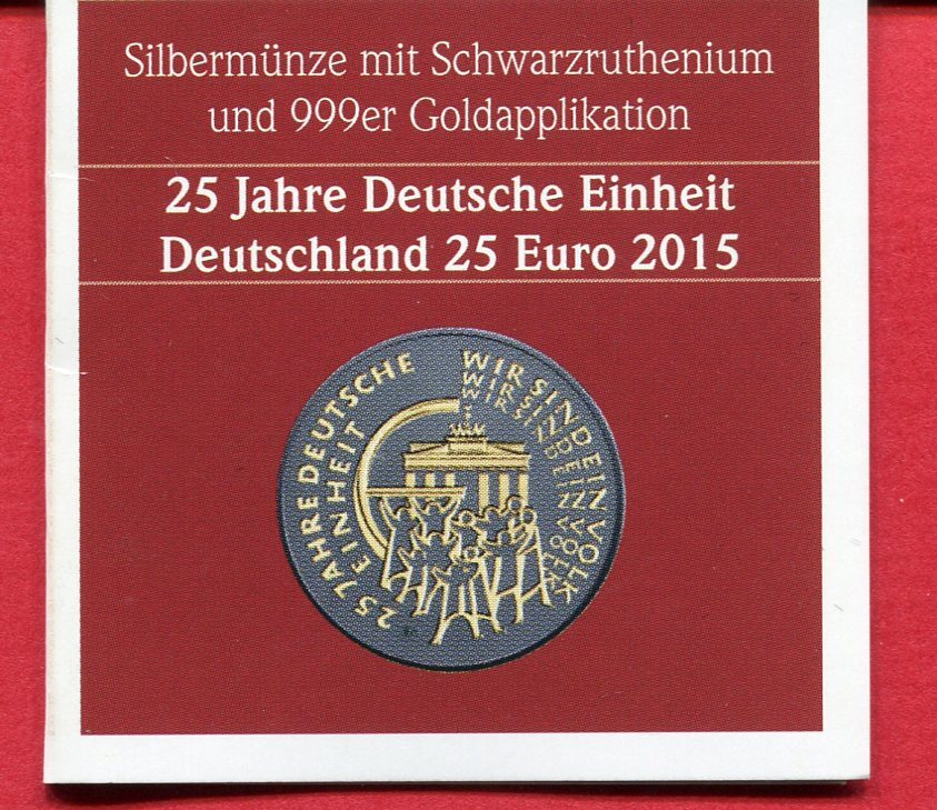 Gold Gedenkprägung 25 Jahre Deutsche Einheit 2015 Deutschland 25 Euro Silbermünze mit Ruthenium-& Goldauflage 2015 25