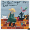 Du hast es gut.Du hast mich.- Kunstbillet von Michaela Mara -