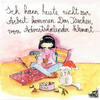 Ich kann heute leider ncht zur arbeit kommen. Das Türchen vom Adventskalender klemmt... - Kunstbillet von Michaela Mara -